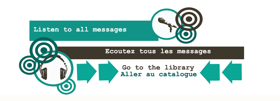 CLICK HERE TO LISTEN TO ALL MESSAGES / CLIQUEZ ICI POUR ECOUTER TOUS LES MESSAGES 